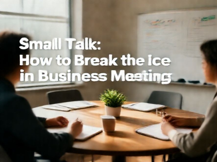 Small Talk: Como quebrar o gelo em reuniões de negócios